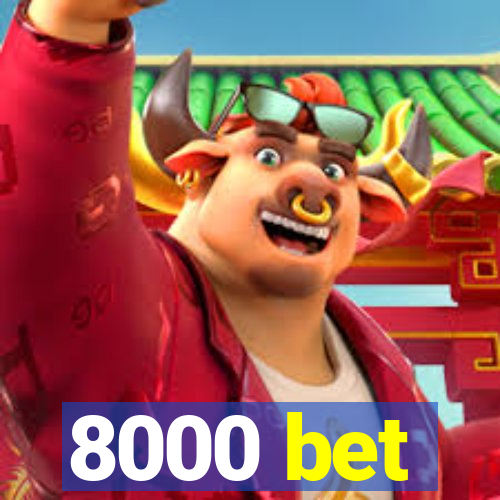 8000 bet