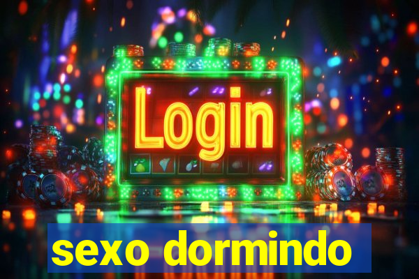 sexo dormindo