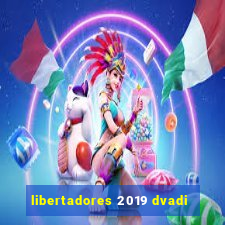 libertadores 2019 dvadi