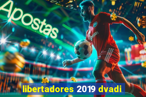 libertadores 2019 dvadi