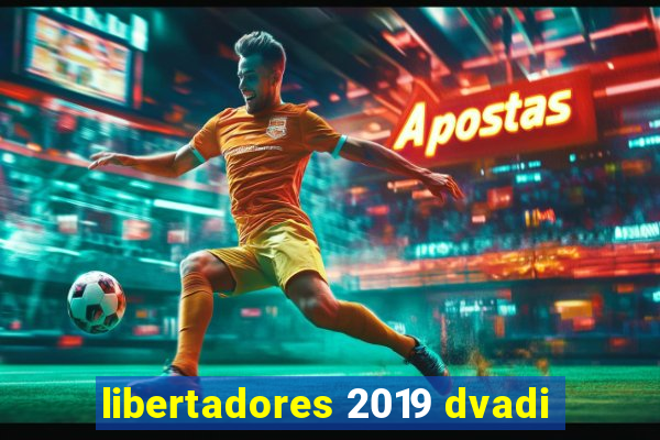 libertadores 2019 dvadi