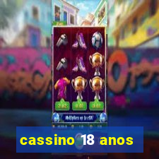 cassino 18 anos