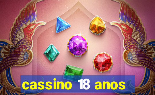 cassino 18 anos