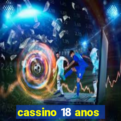 cassino 18 anos