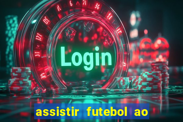 assistir futebol ao vivo sem travar