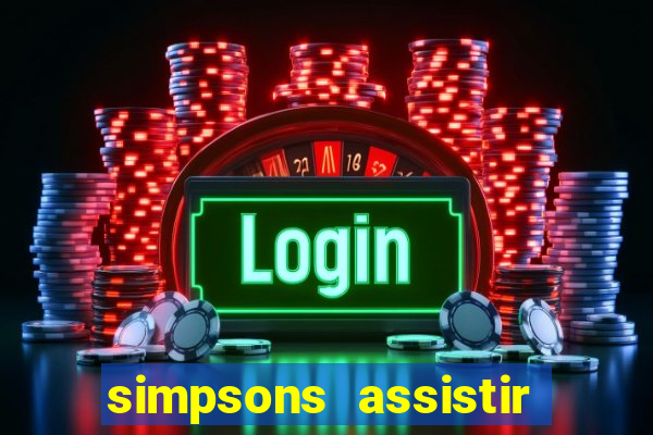 simpsons assistir online dublado