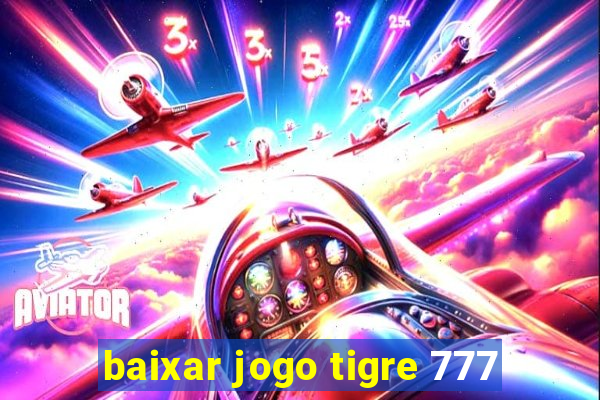 baixar jogo tigre 777