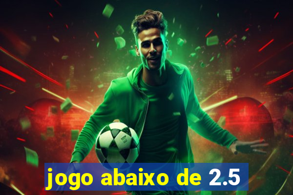 jogo abaixo de 2.5