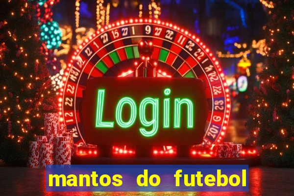 mantos do futebol jogos de hoje na tv