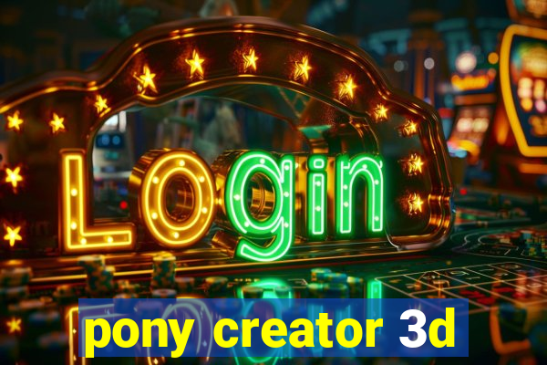 pony creator 3d