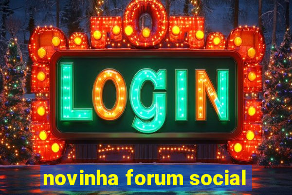 novinha forum social