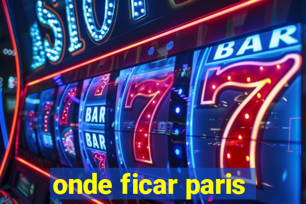 onde ficar paris