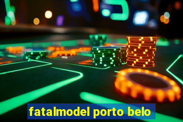 fatalmodel porto belo