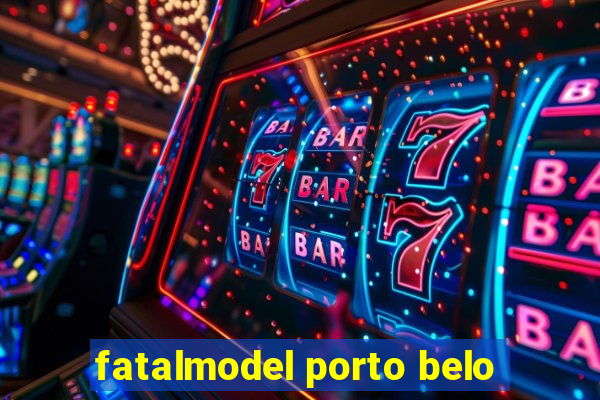 fatalmodel porto belo