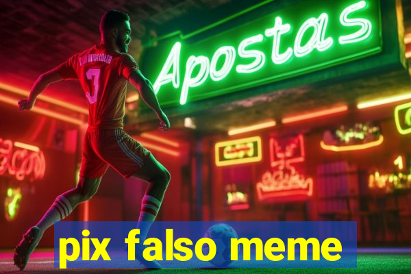 pix falso meme