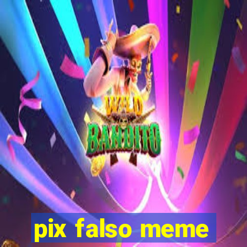 pix falso meme