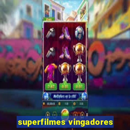 superfilmes vingadores