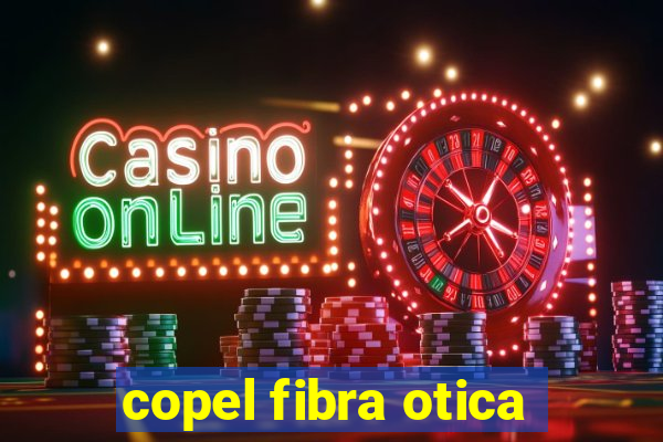 copel fibra otica