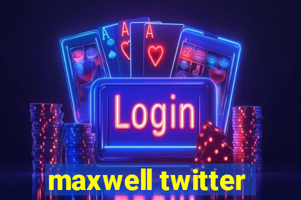 maxwell twitter