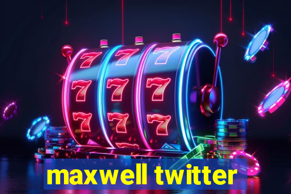 maxwell twitter