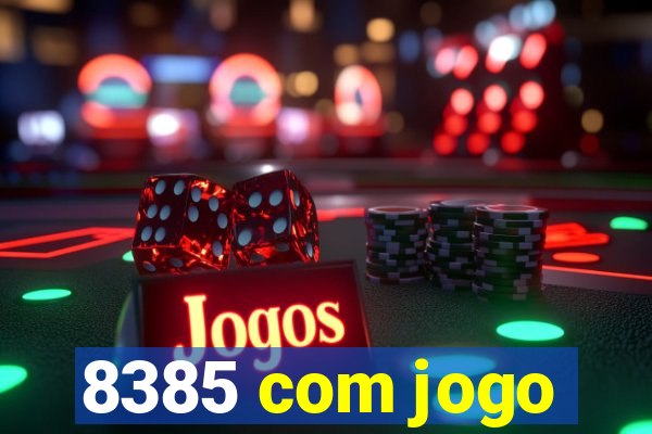 8385 com jogo