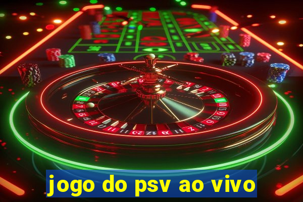 jogo do psv ao vivo