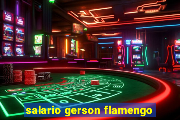 salario gerson flamengo