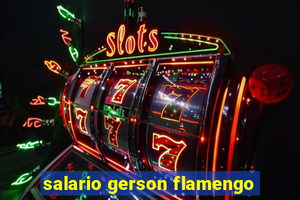 salario gerson flamengo