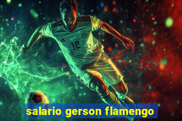 salario gerson flamengo