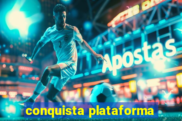 conquista plataforma