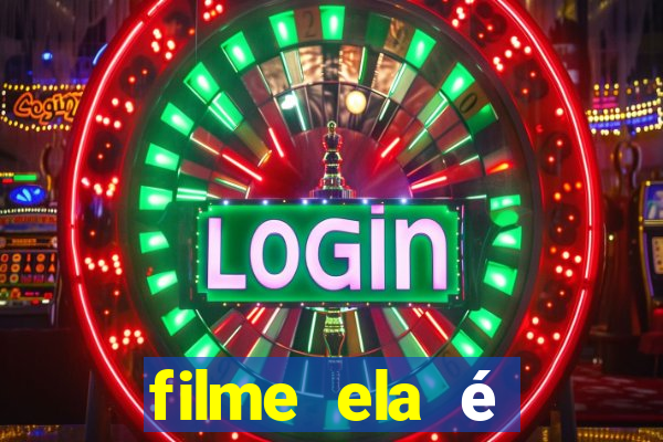 filme ela é demais completo dublado assistir online grátis