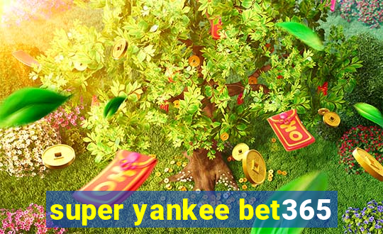 super yankee bet365