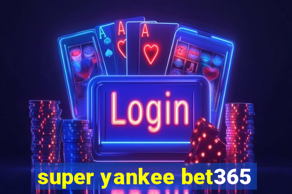 super yankee bet365