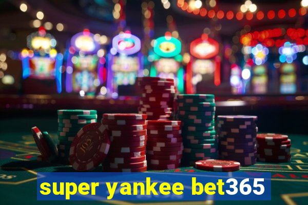 super yankee bet365