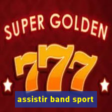 assistir band sport