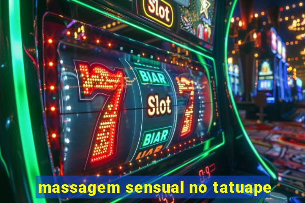 massagem sensual no tatuape