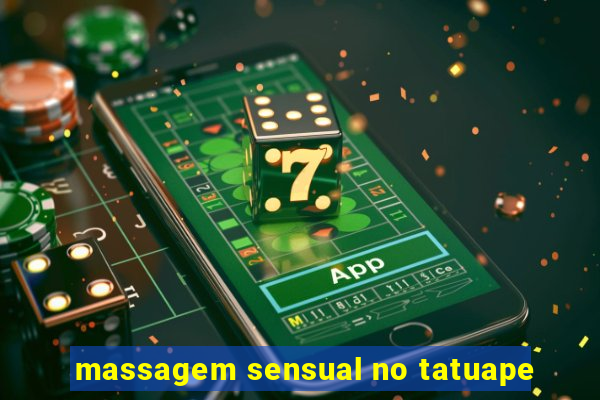 massagem sensual no tatuape