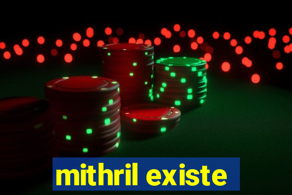 mithril existe