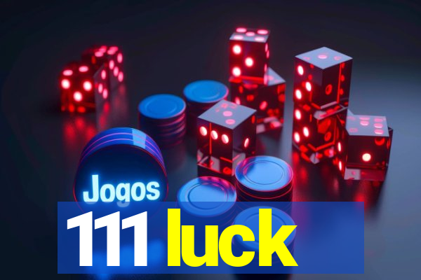 111 luck