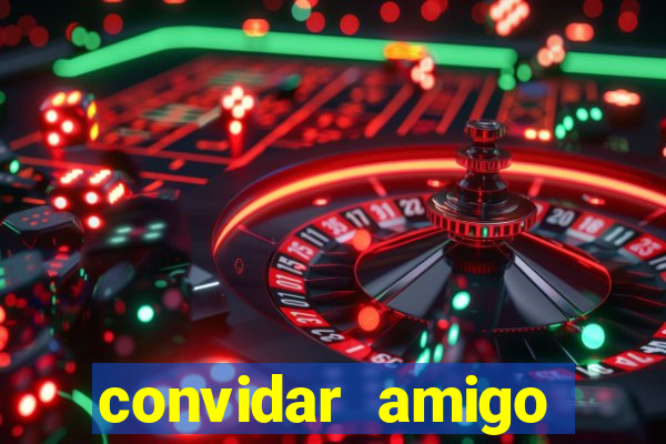 convidar amigo estrela bet