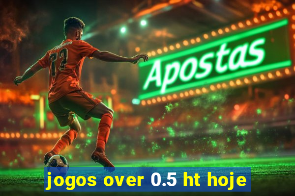 jogos over 0.5 ht hoje