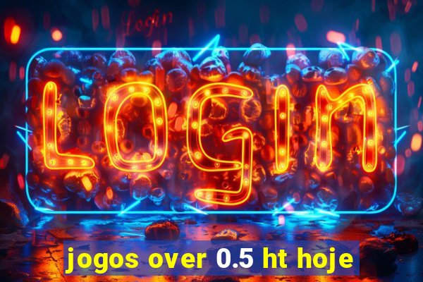 jogos over 0.5 ht hoje