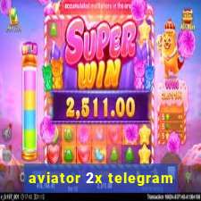 aviator 2x telegram