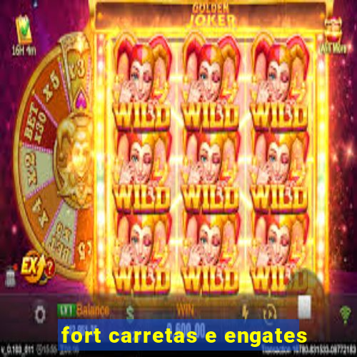 fort carretas e engates