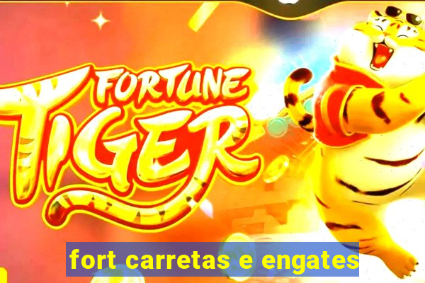 fort carretas e engates