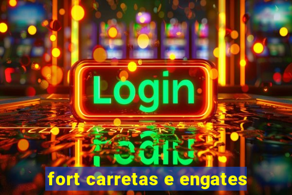 fort carretas e engates