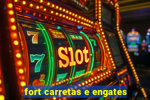 fort carretas e engates