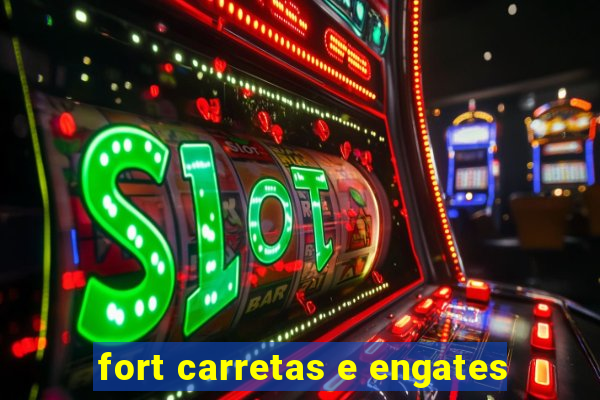 fort carretas e engates