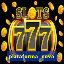 plataforma nova lançada hoje de 10 reais