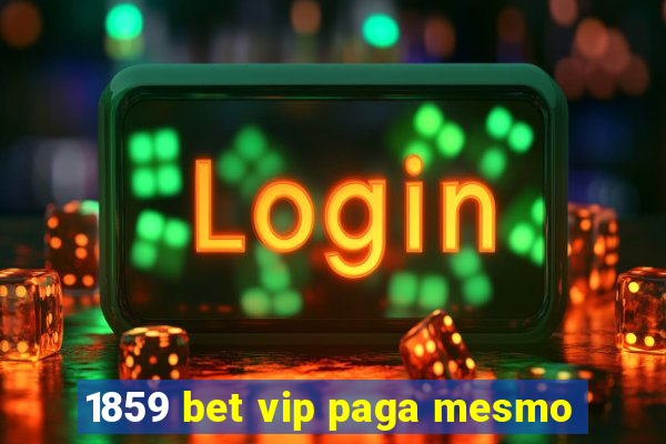 1859 bet vip paga mesmo